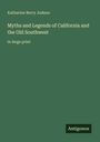 "Katherine Berry Judson", "Myths and Legends of California and the Old Southwest", "in large print". Grüner Hintergrund.