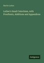Text: Martin Luther, "Luther's Small Catechism, with Prooftexts, Additions and Appendices." Grüner Hintergrund, Antigonos-Logo.