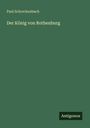 Paul Schreckenbach: Der König von Rothenburg, Buch