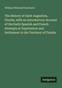William Whitwell Dewhurst: The History of Saint Augustine, Florida, with an Introductory Account of the Early Spanish and French Attempts at Exploration and Settlement in the Territory of Florida, Buch