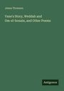James Thomson: Vane's Story, Weddah and Om-el-bonain, and Other Poems, Buch