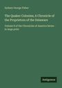 Sydney George Fisher: The Quaker Colonies; A Chronicle of the Proprietors of the Delaware, Buch