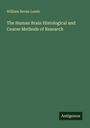 William Bevan Lewis: The Human Brain Histological and Coarse Methods of Research, Buch
