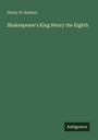 Henry N. Hudson: Shakespeare's King Henry the Eighth, Buch
