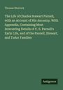 Thomas Sherlock: The Life of Charles Stewart Parnell, with an Account of His Ancestry. With Appendix, Containing Most Interesting Details of C. S. Parnell's Early Life, and of the Parnell, Stewart, and Tudor Families, Buch