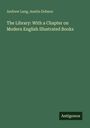 Andrew Lang: The Library: With a Chapter on Modern English Illustrated Books, Buch