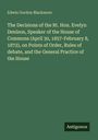 Edwin Gordon Blackmore: The Decisions of the Rt. Hon. Evelyn Denison, Speaker of the House of Commons (April 30, 1857-February 8, 1872), on Points of Order, Rules of debate, and the General Practice of the House, Buch
