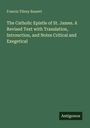 Francis Tilney Bassett: The Catholic Epistle of St. James. A Revised Text with Translation, Introuction, and Notes Critical and Exegetical, Buch