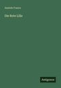 Anatole France: Die Rote Lilie, Buch