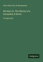Henri Rene Guy de Maupassant, "Bel Ami; Or, The History of a Scoundrel; A Novel" in large print, unten rechts "Antigonos".