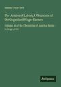 "Samuel Peter Orth: The Armies of Labor; A Chronicle of the Organized Wage-Earners. Volume 40. Grünes Cover mit 'Antigonos'."