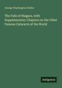 George Washington Holley: The Falls of Niagara, with Supplementary Chapters on the Other Famous Cataracts of the World, Buch