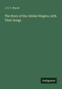J. B. T. Marsh, "The Story of the Jubilee Singers, with Their Songs". Grüner Hintergrund, "Antigonos" unten rechts.