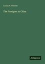 Lucius N. Wheeler: The Foreigner in China, Buch