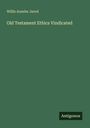 Willis Anselm Jarrel: Old Testament Ethics Vindicated, Buch