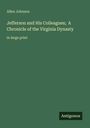 Text: "Allen Johnson, Jefferson and His Colleagues; A Chronicle of the Virginia Dynasty, in large print." Ein grüner Hintergrund.