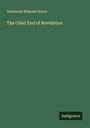 Alexander Balmain Bruce: The Chief End of Revelation, Buch