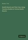 Text: Burney J. Yeo, Health Resorts and Their Uses. Being Vacation Studies in Various Health Resorts. Unten: Antigonos.