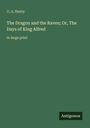 Titel: "The Dragon and the Raven; Or, The Days of King Alfred" von G. A. Henty. Unten: "Antigonos". Grüner Hintergrund.