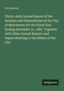 Anonymous: Thirty-sixth Anuual Report of the Receipts and Expenditures of the City of Manchester for the Fiscal Year Ending December 31, 1881. Together with Other Annual Reports and Papers Relating to the Affairs of the City, Buch