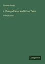 Titel: "A Changed Man, and Other Tales". Autor: Thomas Hardy. Großdruck. Grüner Hintergrund, "Antigonos" als Logo.