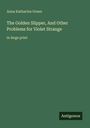 Anna Katharine Green: The Golden Slipper, And Other Problems for Violet Strange, Buch