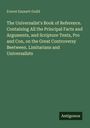 Everet Emmett Guild: The Universalist's Book of Reference. Containing All the Principal Facts and Arguments, and Scripture Texts, Pro and Con, on the Great Controversy Beetween. Limitarians and Universalists, Buch