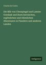 Charles De Coster: Die Mär von Ulenspiegel und Lamme Goedzak und ihren heroischen, ergötzlichen und rühmlichen Abenteuern in Flandern und anderen Landen, Buch