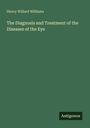 Henry Willard Williams, "The Diagnosis and Treatment of the Diseases of the Eye". Grüner Hintergrund, Logo unten rechts: Antigonos.