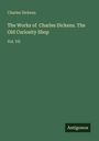 "Charles Dickens. The Works of Charles Dickens. The Old Curiosity Shop. Vol. VII. Antigonos." Auf dunkelgrünem Hintergrund.