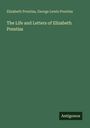 Elizabeth Prentiss: The Life and Letters of Elizabeth Prentiss, Buch