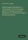 George Henry Napheys: Modern Surgical Therapeutics. A Compendium of Current Formulae, Approved Dressings and Specific Methods for the Treatment of Surgical Diseases and Injuries, Buch
