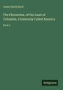 James Smith Buck: The Chronicles, of the Land of Columbia, Commonly Called America, Buch