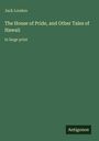 Jack London, "The House of Pride, and Other Tales of Hawaii", in großer Schrift. Grüner Hintergrund, Logo "Antigonos".