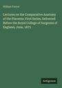 William Turner: Lectures on the Comparative Anatomy of the Placenta. First Series, Delivered Before the Royal College of Surgeons of England, June, 1875, Buch