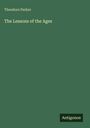 Theodore Parker: The Lessons of the Ages, Buch