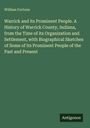 William Fortune: Warrick and its Prominent People. A History of Warrick County, Indiana, from the Time of its Organization and Settlement, with Biographical Sketches of Some of its Prominent People of the Past and Present, Buch