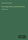"Rabindranath Tagore: The Hungry Stones, and Other Stories, in large print." Grüner Hintergrund mit "Antigonos" unten.