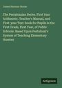James Harmon Hoose: The Pestalozzian Series. First Year Arithmetic. Teacher's Manual, and First-year Text-book for Pupils in the First Grade, First Year, of Public Schools. Based Upon Pestalozzi's System of Teaching Elementary Number, Buch