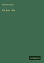 Anatole France: Die Rote Lilie, Buch