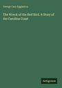 "George Cary Eggleston: The Wreck of the Red Bird. A Story of the Carolina Coast" auf grünem Hintergrund. Unten rechts steht "Antigonos".