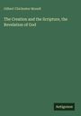 Gilbert Chichester Monell: The Creation and the Scripture, the Revelation of God, Buch
