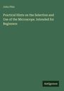 Titel: Practical Hints on the Selection and Use of the Microscope. Autor: John Phin. Verlag: Antigonos. Hintergrund grün.