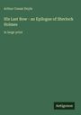 Arthur Conan Doyle, "His Last Bow - an Epilogue of Sherlock Holmes," große Schrift. Grüner Hintergrund, Antigonos-Logo.