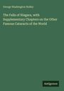 George Washington Holley: The Falls of Niagara, with Supplementary Chapters on the Other Famous Cataracts of the World, Buch