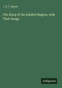 J. B. T. Marsh: The Story of the Jubilee Singers, with Their Songs. Grüner Hintergrund, unten rechts "Antigonos".