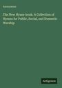 Titel: "The New Hymn-book. A Collection of Hymns for Public, Social, and Domestic Worship" von Anonymous; Grüner Hintergrund.