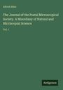 Alfred Allen: The Journal of the Postal Microscopical Society. A Miscellany of Natural and Microscopic Science, Vol. I. Antigonos Logo.