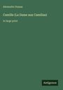 Alexandre Dumas: Camille (La Dame aux Camilias), Buch