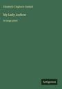 Buchtitel: My Lady Ludlow. Autor: Elizabeth Cleghorn Gaskell. Verlag: Antigonos. Grüner Hintergrund.